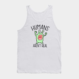 Humans aren't real - alien Tank Top